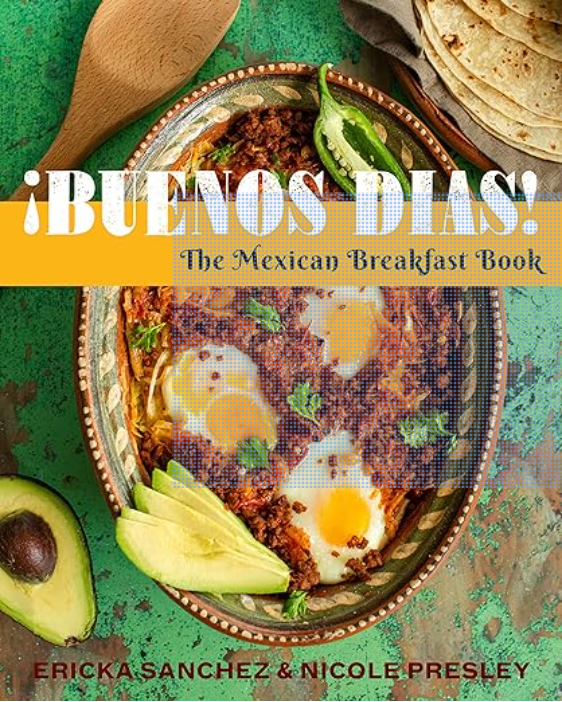 BUENOS DIAS: THE MEXICAN BREAKFAST BOOK