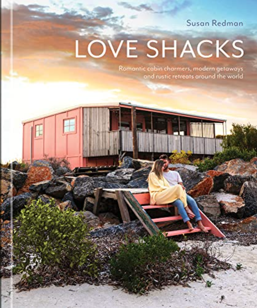 LOVE SHACKS: ROMANTIC MODERN GETAWAYS
