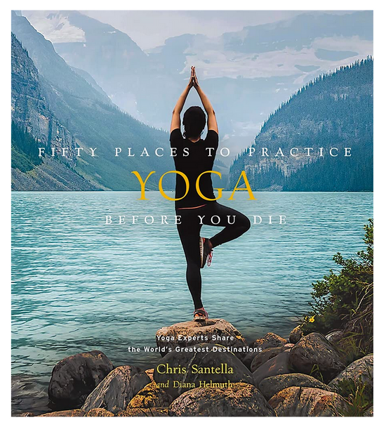 FIFTY PLACES TO PRACTICE YOGA BEFORE YOU DIE
