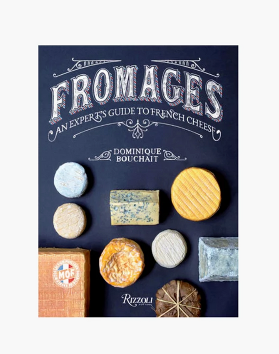 FROMAGES: AN EXPERT GUIDE TO FRENCH CHEESE